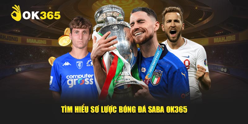 Tìm hiểu sơ lược bóng đá saba OK365