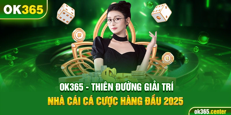 Điểm nổi bật của OK365 so với mặt bằng chung